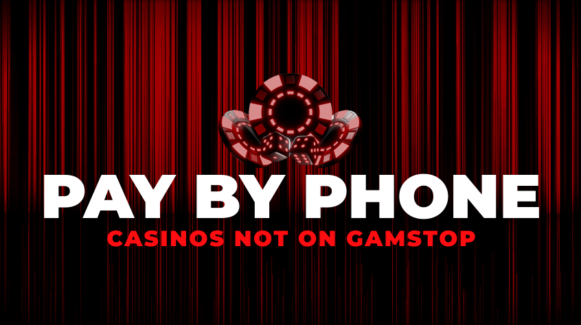 Explore pay by phone casinos not on GamStop