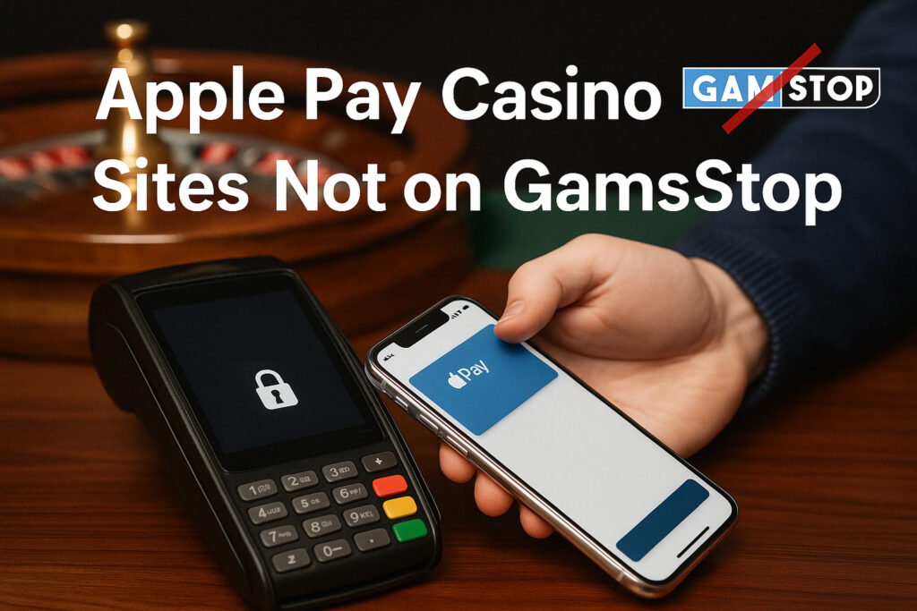 Explore Apple Pay casino sites not on GamStop
