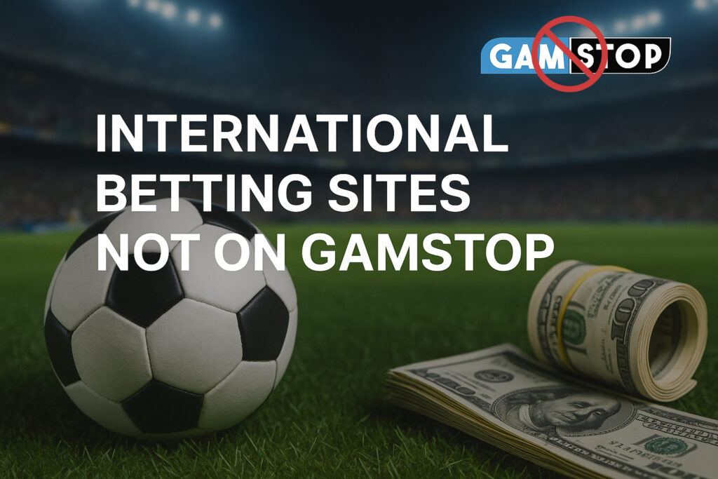 How We Evaluate International Betting Sites Not on GamStop