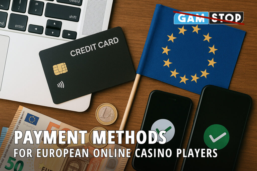 Explore payment methods for European online casino players